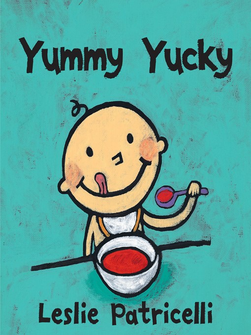 Title details for Yummy Yucky by Leslie Patricelli - Available